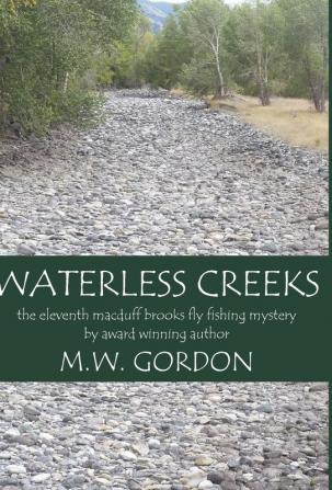 Waterless Creeks: 11 (Macduff Brooks Fly Fishing Mysteries)