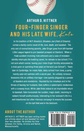 Four-Finger Singer and His Late Wife Kate: A Novel of Life Death & Baseball