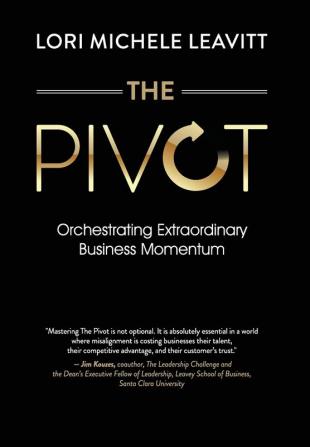 The Pivot: Orchestrating Extraordinary Business Momentum