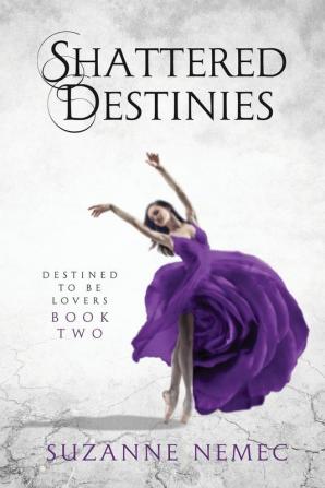 Shattered Destinies: 2 (Destined to Be Lovers Saga)