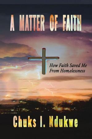 A Matter of Faith: How Faith Saved Me From Homelessness