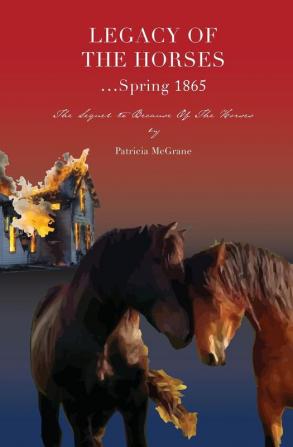 Legacy Of The Horses...Spring 1865: 2 (Because of the Horses)