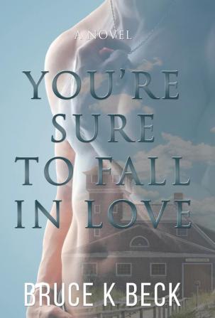 You're Sure to Fall in Love: 1 (Bruce K Beck's Love Trilogy)