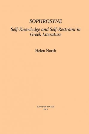 Sophrosyne: Self-knowledge and Self-restraint in Greek Literature