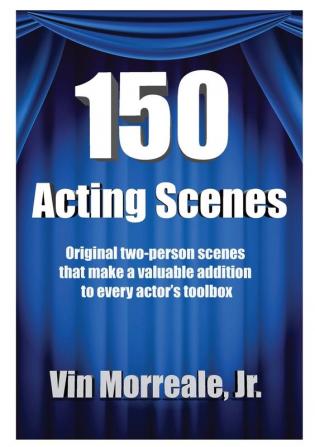 150 Acting Scenes: A Valuable Resource for Every Actor's Toolbox