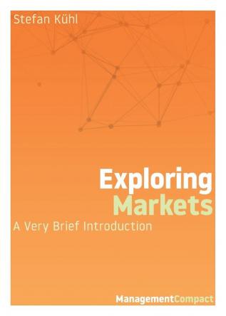 Exploring Markets: A Very Brief Introduction: 2 (Management Compact)