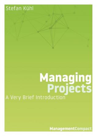 Managing Projects: A Very Brief Introduction: 04 (Management Compact)