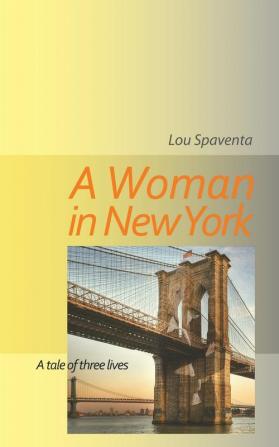 A Woman In New York: A Tale of Three Lives