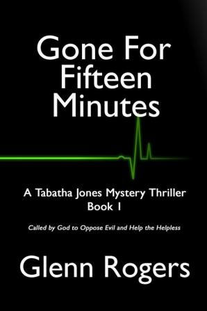 Gone For Fifteen Minutes: 1 (Tabatha Jones Mystery Thriller)