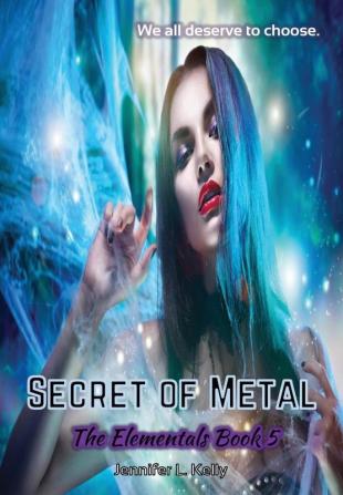 Secret of Metal: The Elementals Book 5