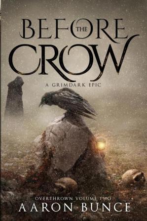 Before the Crow: A Grimdark Epic: 2 (Overthrown)