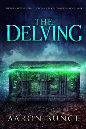 The Delving: 1 (Overthrown - The Chronicles of Denoril)