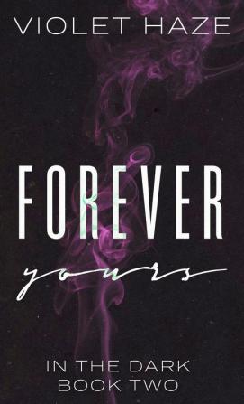 Forever Yours: 2 (In the Dark)