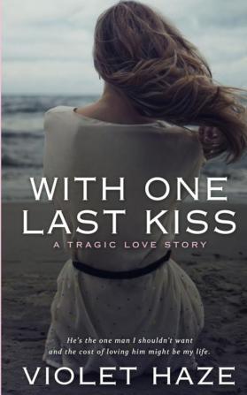 With One Last Kiss: A Tragic Love Story