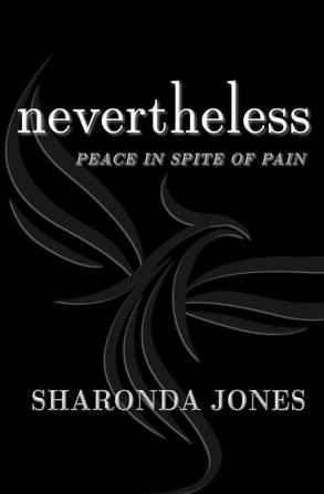 Nevertheless: Peace In Spite Of Pain