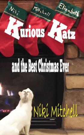 Kurious Katz and the Best Christmas Ever: 7 (A Kitty Adventure for Kids and Cat Lovers)