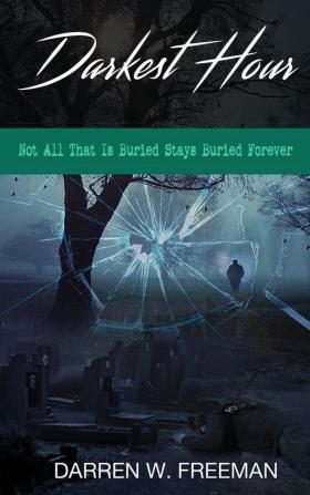 Darkest Hour: Not All That Is Buried Stays Buried Forever