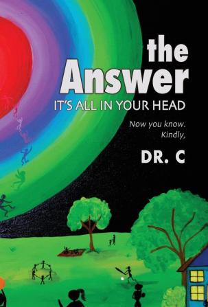 The Answer: It's All in Your Head