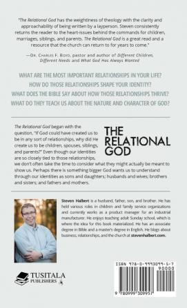 The Relational God: What the Scriptural Commands for Children Marriages Siblings and Parents Teach Us about God