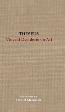 Theseus: Vincent Desiderio on Art