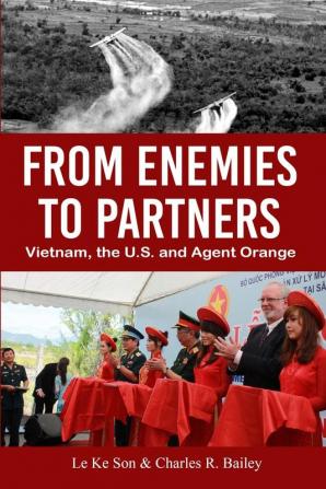 From Enemies to Partners: Vietnam the U.S. and Agent Orange