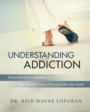 Understanding Addiction: Perspective from a Member of the Church of Jesus Christ of Latter-day Saints