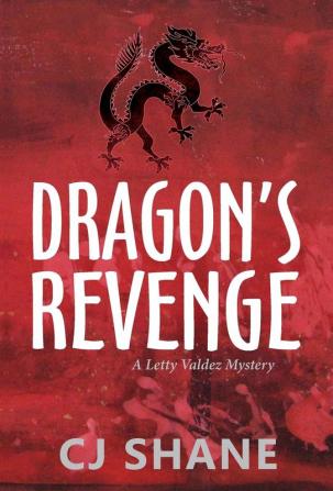 Dragon's Revenge: A Letty Valdez Mystery