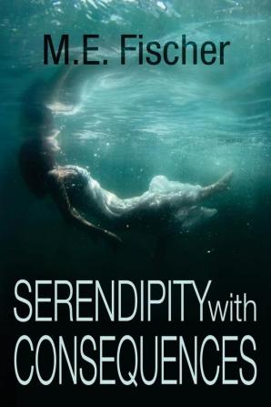 Serendipity With Consequences: 1 (Serendipity with Consequnces)