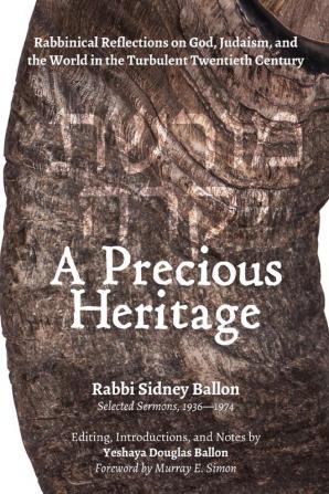 A Precious Heritage: Rabbinical Reflections on God Judaism and the World in the Turbulent Twentieth Century