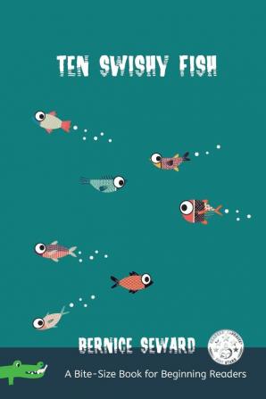 Ten Swishy Fish: 2 (Bite-Size Books for Beginning Readers)