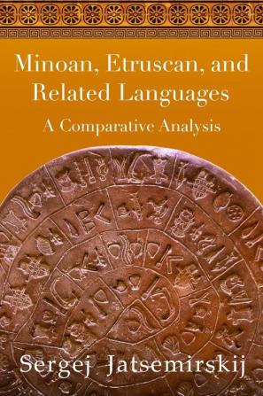 Minoan Etruscan and Related Languages: A Comparative Analysis