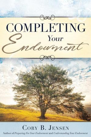 Completing Your Endowment: 3 (Temple Endowment)