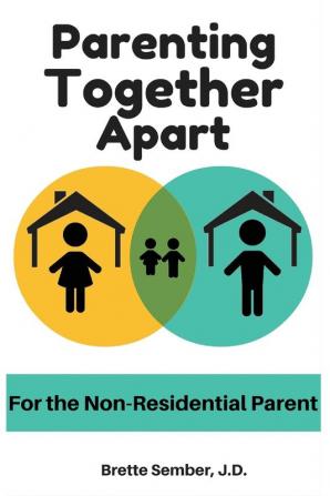 Parenting Together Apart: For the Nonresidential Parent