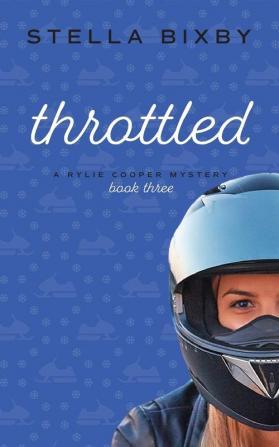 Throttled: A Rylie Cooper Mystery: Book Three: 3 (Rylie Cooper Mysteries)