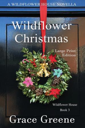 Wildflower Christmas: The Wildflower House Series Book 3 (A Novella)