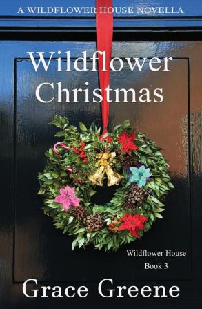 Wildflower Christmas: The Wildflower House Series Book 3 (A Novella)