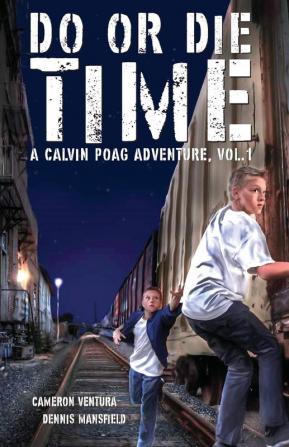 Do or Die Time: A Calvin Poag Adventure Vol. 1