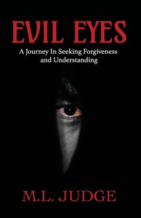 Evil Eyes: A Journey In Seeking Forgiveness And Understanding