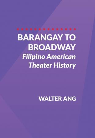 Barangay to Broadway: Filipino American Theater History