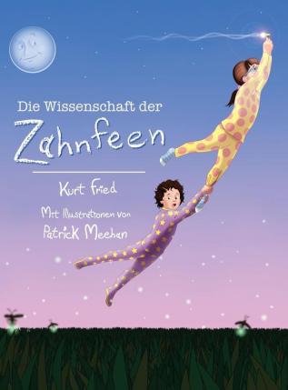 Die Wissenschaft der Zahnfeen (German translation of Tooth Fairies and Jetpacks)