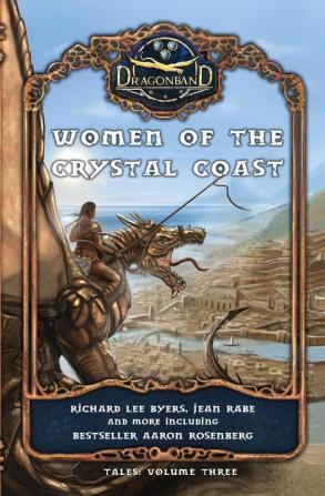 Women of the Crystal Coast: 3 (Dragonband: Tales)