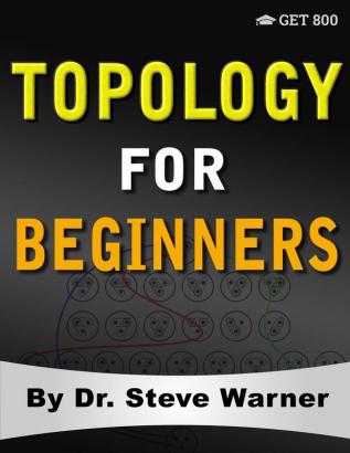 Topology for Beginners: A Rigorous Introduction to Set Theory Topological Spaces Continuity Separation Countability Metrizability Compactness ... Function Spaces and Algebraic Topology