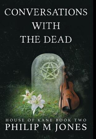 Conversations With The Dead: House of Kane Book Two: 2