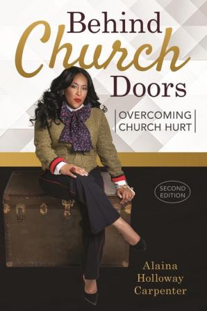 Behind Church Doors: Overcoming Church Hurt