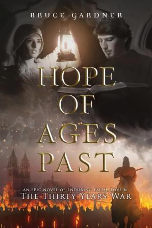 Hope of Ages Past: An Epic Novel of Faith Love and the Thirty Years War