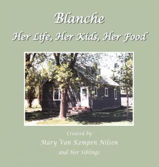 Blanche: Her Life Her Kids Her Food