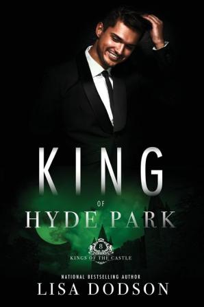 King of Hyde Park: Kings of the Castle Book 8