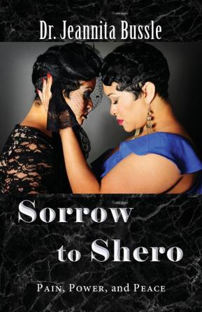 Sorrow to Shero: Pain Power and Peace