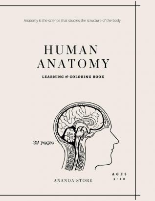 Human Anatomy Coloring Book: Human Anatomy Activity Book: An Easy And Simple Way To Learn About Human Anatomy Anatomy Coloring Book 32 pages in 8.5 x 11 format