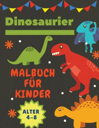 Dinosaurier Malbuch fur Kinder Alter 4-8: Tolles Geschenk für Jungen und Mädchen im Alter von 4 bis 8 Jahren Großformat 85 x 11